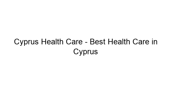 (c) Cyprushealthcare.com